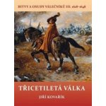 Třicetiletá válka – Bitvy a osudy válečníků III. 1618 – 1648 – Kovařík Jiří – Hledejceny.cz