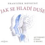 Jak se hladí duše - Novotný František – Sleviste.cz