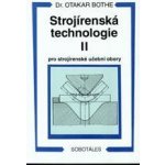 Strojírenská technologie II pro strojírenské učební obory - Otakar Bothe – Hledejceny.cz
