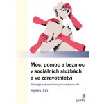 Moc, pomoc a bezmoc v sociálních službách a ve zdravotnictví - Strategie práce s klienty, – Hledejceny.cz