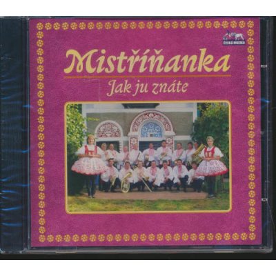 Mistříňanka - Jak ju znáte CD – Hledejceny.cz