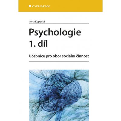 Psychologie 1. díl - Kopecká Ilona – Hledejceny.cz