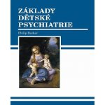 Základy dětské psychiatrie - Philip Baker – Hledejceny.cz