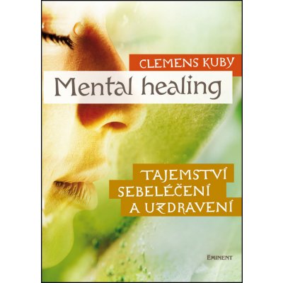 Mental Healing - Tajemství sebeléčení a uzdravení – Hledejceny.cz