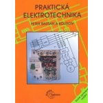 Praktická elektrotechnika - kolektiv autorů, Bastian Peter – Hledejceny.cz