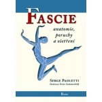 Fascie -- anatomie, poruchy a ošetření - Serge Paoletti – Hledejceny.cz
