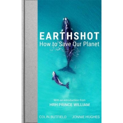Earthshot: How to Save Our Planet - Hughes Jonnie, Butfield Colin,