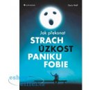 Jak překonat strach, úzkost, paniku a fobie - Doris Wolf