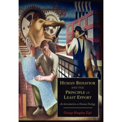 Human Behavior and the Principle of Least Effort: An Introduction to Human Ecology Zipf George KingsleyPaperback