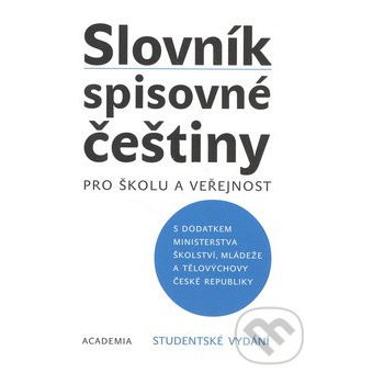 Slovník spisovné češtiny Studentské vydání -- pro školu a veřejnost - Josef Filipec