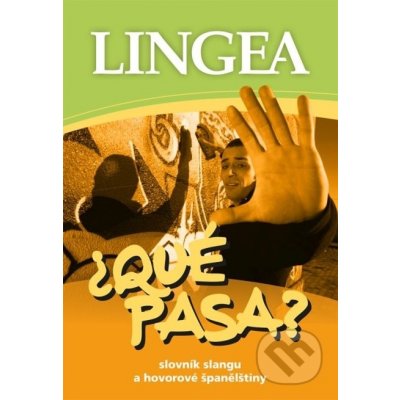 ¿QUÉ PASA? Slovník slangu a hovorové španělštiny - Lingea – Hledejceny.cz