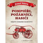 Pompiéři, požárníci, hasiči - Dějiny českého hasičství - Nitra Josef, Vázaná – Sleviste.cz