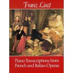 Franz Liszt Piano Transcriptions From French And Italian Operas noty na sólo klavír – Hledejceny.cz