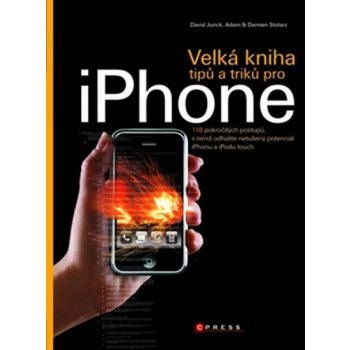 Velká kniha tipů a triků pro iPhone - Jurick D., Stolarz A., Stolarz D.