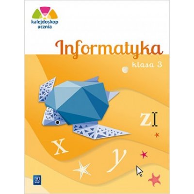 Kalejdoskop ucznia. Szkoła podstawowa klasa 3. Informatyka. Zeszyt ćwiczeń + CD – Hledejceny.cz