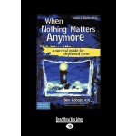 When Nothing Matters Anymore: A Survival Guide for Depressed Teens Easyread Large Edition Cobain R. N. C. BevPaperback – Hledejceny.cz