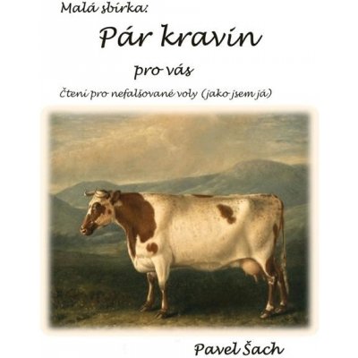 Šach Pavel - Pár kravin pro vás – Hledejceny.cz