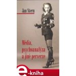 Média, psychoanalýza a jiné perverze - Jan Stern – Hledejceny.cz