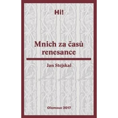 Mnich za časů renesance - Jan Stejskal – Hledejceny.cz