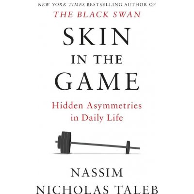 Skin in the Game: Hidden Asymmetries in Daily Life Taleb Nassim NicholasPevná vazba – Zbozi.Blesk.cz