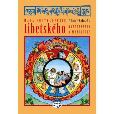 Malá encyklopedie tibetského náboženství a mytologie - Kolmaš Josef – Hledejceny.cz
