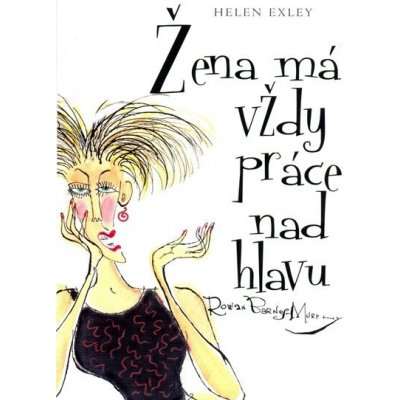 Žena má vždy práce nad hlavu - Helen Exley