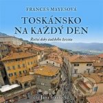 Toskánsko na každý den (Roční doby italského života) – Hledejceny.cz