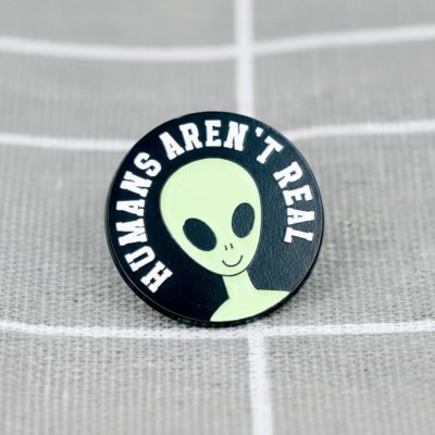 Pinarna Mimozemšťan Humans aren't real / Lidé nejsou skuteční – Zboží Dáma