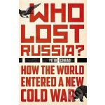 Who Lost Russia?: How the World Entered a New Cold War Conradi PeterPaperback – Hledejceny.cz