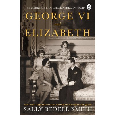 George VI and Elizabeth - Sally Bedell Smith – Zboží Mobilmania