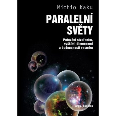 Paralelní světy - Putování vesmírem, vyššími dimenzemi a budoucností kosmu – Zbozi.Blesk.cz