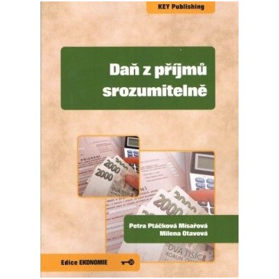 Daň z příjmů srozumitelně - Ptáčková Mísařová, Petra; Otavová, Milena – Hledejceny.cz