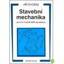 Stavební mechanika pro 2. a 3.r. SPŠ stavebních - Dvořák Jiří