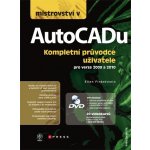 Mistrovství v AutoCADu - Kompletní průvodce uživatele pro verze 2009 a 2010 - Ellen Finkelstein – Hledejceny.cz