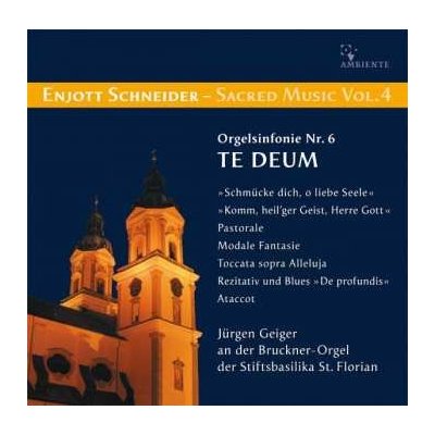 Enjott Schneider - Sacred Musik Vol. 4 - Orgelsinfonie Nr. 6 Te Deum CD – Hledejceny.cz