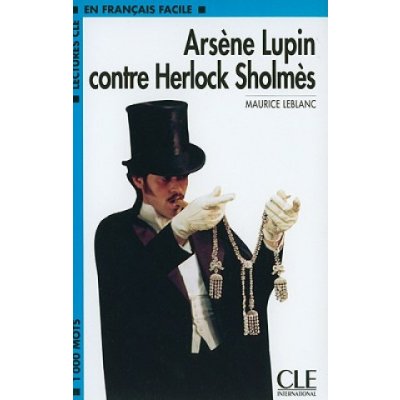 LECTURES CLE EN FRANCAIS FACILE NIVEAU 2: ARSENE LUPIN CONTRE SHERLOCK