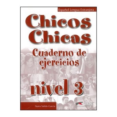 Chicos Chicas 3 Cuaderno de ejercicios - García Nuria Salido – Hledejceny.cz