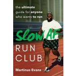 Slow AF Run Club: The Ultimate Guide for Anyone Who Wants to Run Evans MartinusPaperback – Hledejceny.cz