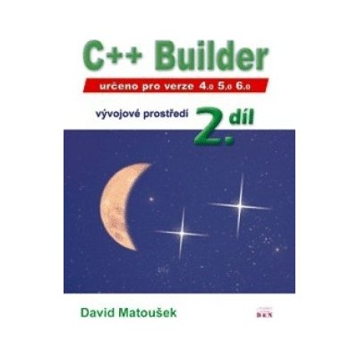 C++ Builder 4.0, 5.0 a 6.0 - vývojové prostředí, 2. díl - hlubší pohled na Windows API, seznámení se složitějšími třídami - Matoušek David – Hledejceny.cz