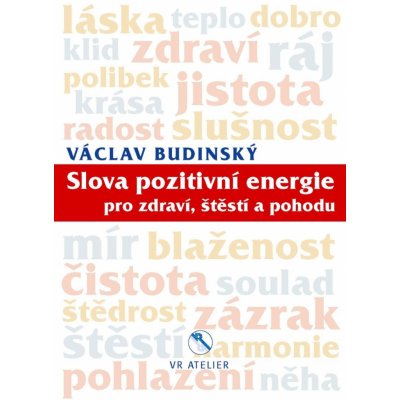 Slova pozitivní energie pro zdraví, štěstí a pohodu - Budinský Václav – Zboží Mobilmania