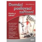 Domácí posilovací zařízení Umíte si vybrat? Müllerová Alena – Sleviste.cz