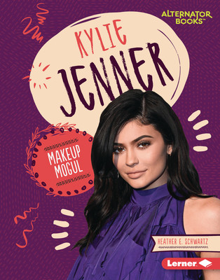 Kylie Jenner: Makeup Mogul Schwartz Heather E.Library Binding