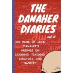 The Danaher Diaries Volume 2: 100 More of John Danaher's Musings on Learning, Teaching, Strategy, and Mastery – Hledejceny.cz