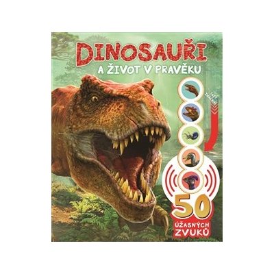 Dinosauři a život v pravěku - zvuková knížka