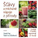 Šťávy a míchané nápoje z přírody - MUDr. David Frej, Radmila Zrůstková – Hledejceny.cz