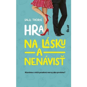 Hra na lásku a nenávisť - Sally Thorne