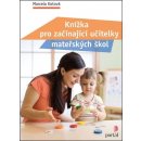 Knížka pro začínající učitelky mateřských škol - Kotová Marcela