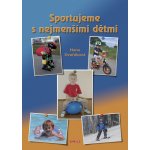 Dvořáková, Hana - Sportujeme s nejmenšími dětmi – Hledejceny.cz