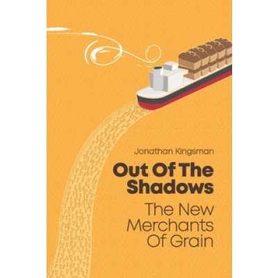 Out of the Shadows: The New Merchants of Grain Kingsman Jonathan CharlesPaperback – Zbozi.Blesk.cz