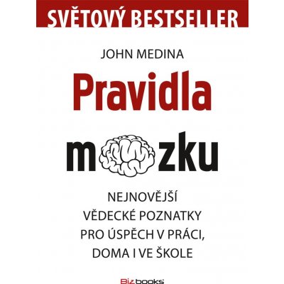 Pravidla mozku. Nejnovější vědecké poznatky pro úspěch v práci, doma i ve škole - John Medina – Hledejceny.cz